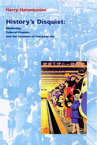 History's Disquiet (Columbia University Press 2000)