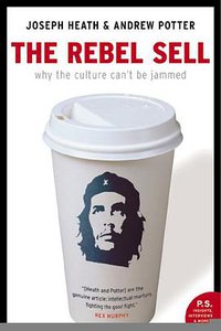 The Rebel Sell (Harper Perennial Canada 2005)