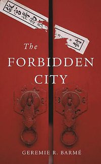 The Forbidden City (Harvard University Press 2012)