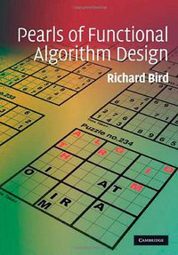 Pearls of Functional Algorithm Design (劍橋大學出版社 2010)