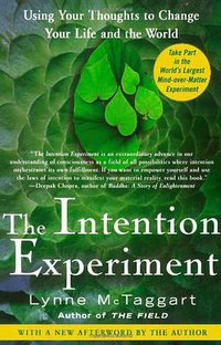 The Intention Experiment (Atria Books 2008)