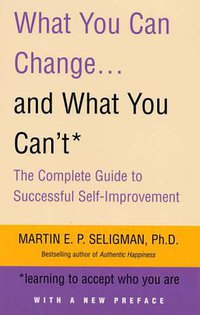 What You Can Change and What You Can't (NICHOLAS BREALEY PUBLISHING 2007)
