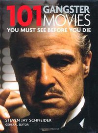 101 Gangster Movies (Cassell Illustrated 2009)