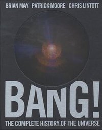 Bang! The Complete History of the Universe (Carlton Books Ltd 2006)