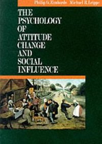 The Psychology of Attitude Change and Social Influence (McGraw-Hill Humanities/Social Sciences/Languages 1991)