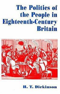 The Politics of the People in Eighteenth-Century Britain (Palgrave Macmillan 1994)