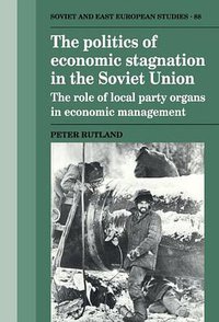 The Politics of Economic Stagnation in the Soviet Union (劍橋大學出版社 1992)