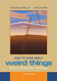 How to Think About Weird Things (McGraw-Hill Humanities/Social Sciences/Languages 2007)