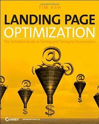 Landing Page Optimization (Wiley Publishing 2008)