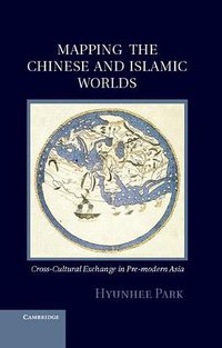 Mapping the Chinese and Islamic Worlds (劍橋大學出版社 2012)
