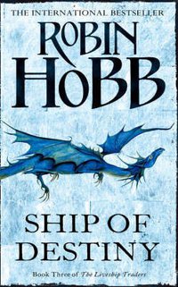 Ship of Destiny (The Liveship Traders, Book 3) (Voyager 2001)