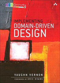 Implementing Domain-Driven Design (Addison-Wesley Professional 2013)