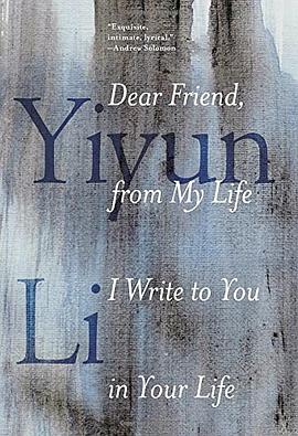 Dear Friend, From My Life I Write to You in Your Life