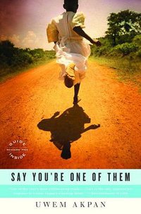 Say You're One of Them (Back Bay Books 2009)
