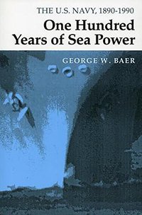 One Hundred Years of Sea Power (Stanford University Press 1996)