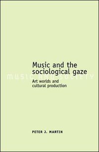 Music and the Sociological Gaze (Palgrave Macmillan 2007)