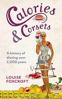 Calories and Corsets (Profile Books 2012)