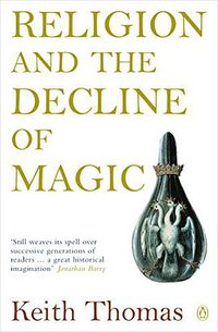 Religion and the Decline of Magic (Penguin UK 2003)