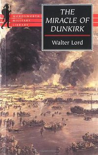 THE MIRACLE OF DUNKIRK (Wordsworth Editions Ltd 1998)
