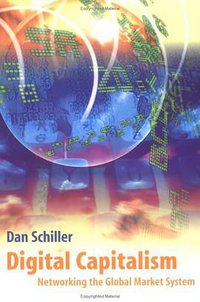 Digital Capitalism (MIT Press 2000)
