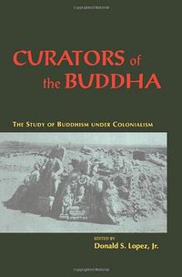 Curators of the Buddha (University Of Chicago Press 1995)