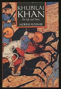 Khubilai Khan (University of California Press 1988)