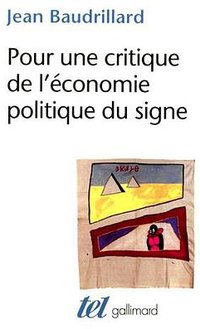 Pour une critique de l'économie politique du signe (Gallimard 1977)