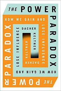 The Power Paradox (Penguin Press 2016)