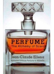 Perfume: The Alchemy of Scent (Arcade Publishing 2009)