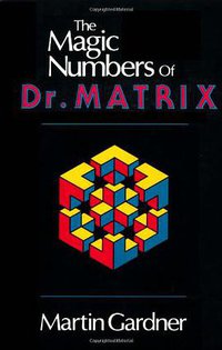 The Magic Numbers of Dr. Matrix (Prometheus Books 1985)
