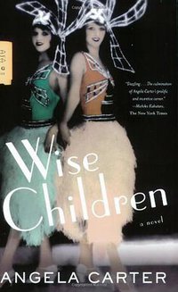 Wise Children (Farrar, Straus and Giroux 2007)