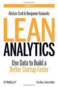 Lean Analytics (O'Reilly Media 2013)