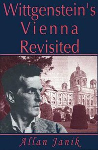 Wittgenstein's Vienna Revisited (Routledge 2001)