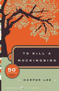 To Kill a Mockingbird (Harper Perennial Modern Classics 2006)