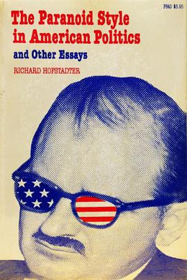 The Paranoid Style in American Politics, and Other Essays