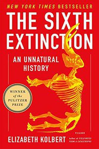 The Sixth Extinction (Picador 2015)