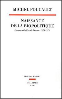 Naissance de la biopolitique (Seuil 2004)