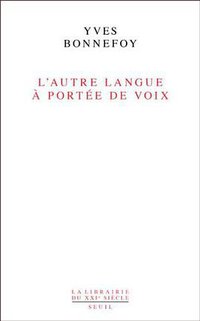 L'autre Langue à portée de voix (Seuil 2013)