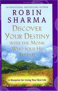 Discover Your Destiny with the Monk Who Sold His Ferrari (HarperSanFrancisco)