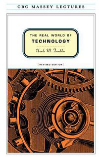 The Real World of Technology (House of Anansi Press 1999)