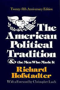 The American Political Tradition (Knopf 1973)