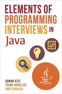 Elements of Programming Interviews in Java (Createspace Independent Publishing Platform 2015)