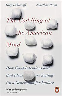 The Coddling of the American Mind (Penguin 2019)