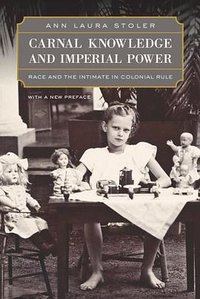 Carnal Knowledge and Imperial Power (University of California Press 2010)