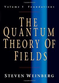 The Quantum Theory of Fields, Volume 1 (劍橋大學出版社 2005)