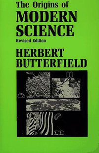 The Origins of Modern Science 1300-1800 (Free Press 1965)