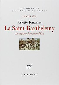 La Saint-Barthélemy (加利瑪出版社 2007)