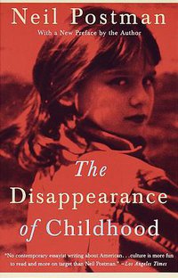 The Disappearance of Childhood (Vintage/Random House 1994)