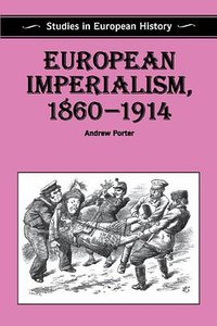 European Imperialism, 1860-1914 (Palgrave Macmillan 1996)