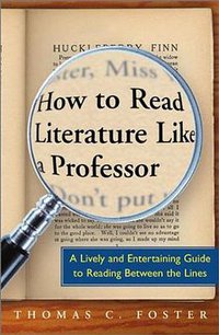 How to Read Literature Like a Professor (HarperCollins Publishers 2003)